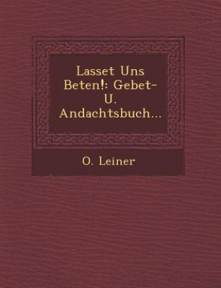 Kniha Lasset Uns Beten!: Gebet- U. Andachtsbuch... O Leiner