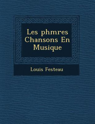 Kniha Les PH M Res Chansons En Musique Louis Festeau