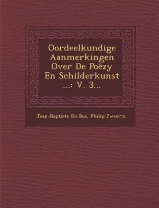 Kniha Oordeelkundige Aanmerkingen Over de Poezy En Schilderkunst ...: V. 3... Jean-Baptiste Du Bos