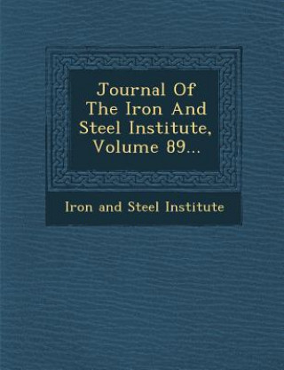 Книга Journal of the Iron and Steel Institute, Volume 89... Iron And Steel Institute