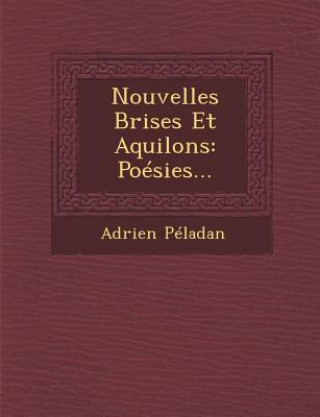 Carte Nouvelles Brises Et Aquilons: Poesies... Adrien Peladan