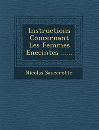 Kniha Instructions Concernant Les Femmes Enceintes ...... Nicolas Saucerotte