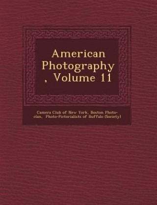 Knjiga American Photography, Volume 11 Boston Photo-Clan