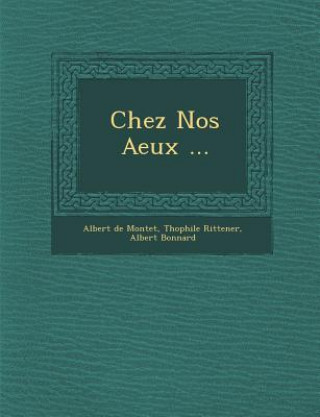 Könyv Chez Nos a Eux ... Albert De Montet