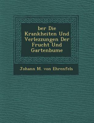 Book Ber Die Krankheiten Und Verlezzungen Der Frucht Und Gartenb Ume Johann M Von Ehrenfels