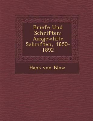 Книга Briefe Und Schriften: Ausgew Hlte Schriften, 1850-1892 Hans Von B Low