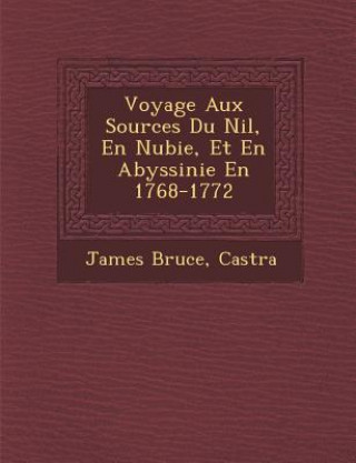 Kniha Voyage Aux Sources Du Nil, En Nubie, Et En Abyssinie En 1768-1772 James Bruce