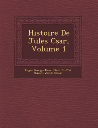 Kniha Histoire de Jules C Sar, Volume 1 Julius Caesar