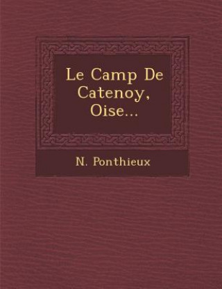 Buch Le Camp de Catenoy, Oise... N Ponthieux