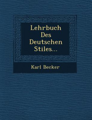 Kniha Lehrbuch Des Deutschen Stiles... Karl Becker