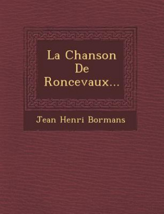 Książka La Chanson de Roncevaux... Jean Henri Bormans