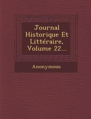 Książka Journal Historique Et Litteraire, Volume 22... Anonymous