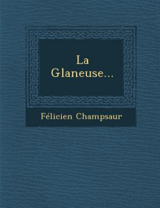 Knjiga La Glaneuse... Felicien Champsaur