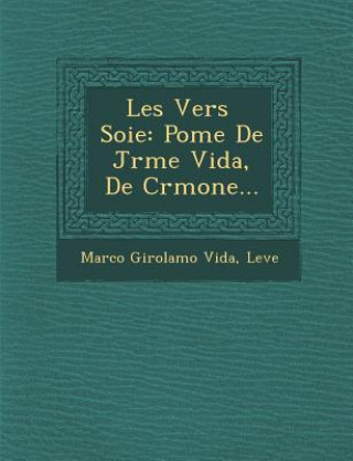 Carte Les Vers Soie: Po Me de J R Me Vida, de Cr Mone... Marco Girolamo Vida