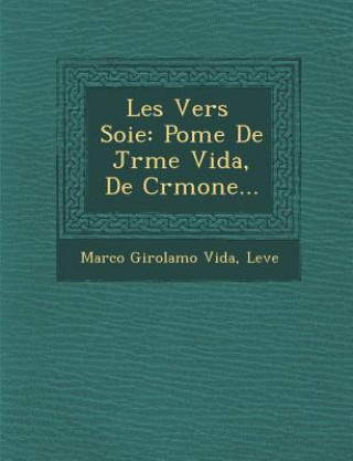 Kniha Les Vers Soie: Po Me de J R Me Vida, de Cr Mone... Marco Girolamo Vida