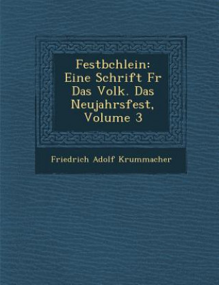 Książka Festb Chlein: Eine Schrift Fur Das Volk. Das Neujahrsfest, Volume 3 Friedrich Adolf Krummacher