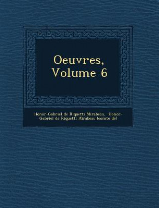 Książka Oeuvres, Volume 6 Honor -Gabriel De Riquetti Mirabeau