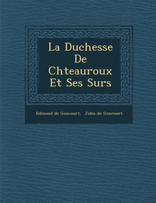 Carte La Duchesse de Ch Teauroux Et Ses S Urs Edmond De Goncourt