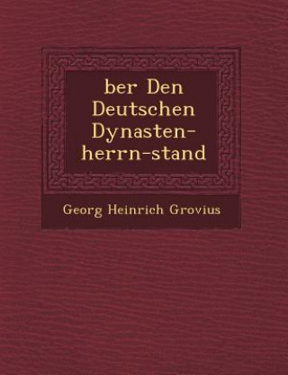 Knjiga �ber Den Deutschen Dynasten-herrn-stand Georg Heinrich Grovius
