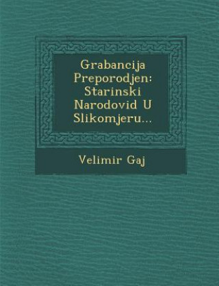 Kniha Grabancija&#154; Preporodjen: Starinski Narodovid U Slikomjeru... Velimir Gaj