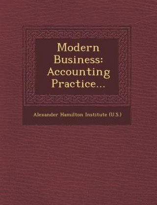 Книга Modern Business: Accounting Practice... Alexander Hamilton Institute