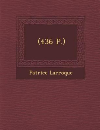 Kniha (436 P.) Patrice Larroque