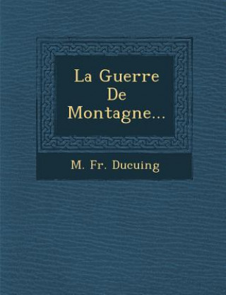 Kniha La Guerre De Montagne... M Fr Ducuing