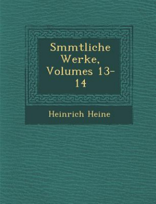 Kniha S Mmtliche Werke, Volumes 13-14 Heinrich Heine