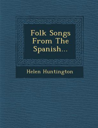 Carte Folk Songs from the Spanish... Helen Huntington