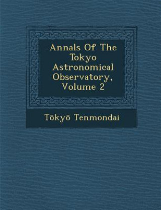 Książka Annals of the Tokyo Astronomical Observatory, Volume 2 T Ky Tenmondai