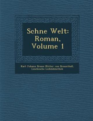 Carte Sch Ne Welt: Roman, Volume 1 Linckesche Leihbibliothek