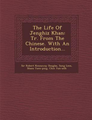 Kniha The Life of Jenghiz Khan: Tr. from the Chinese. with an Introduction... Sung Leen