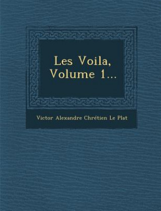 Kniha Les Voila, Volume 1... Victor Alexandre Chretien Le Plat