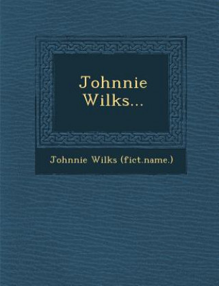 Carte Johnnie Wilks... Johnnie Wilks (Fict Name )