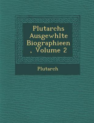 Book Plutarchs Ausgew Hlte Biographieen, Volume 2 Plutarch