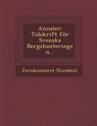 Könyv Annaler: Tidskrift for Svenska Bergshanteringen... Jernkontoret (Sweden)