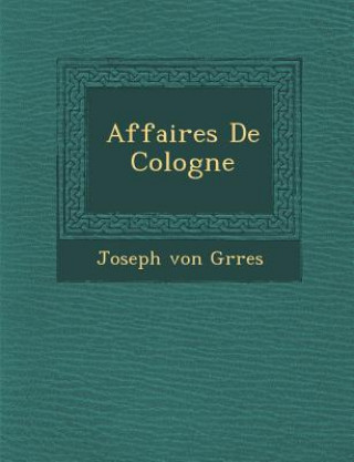 Kniha Affaires de Cologne Joseph Von G Rres