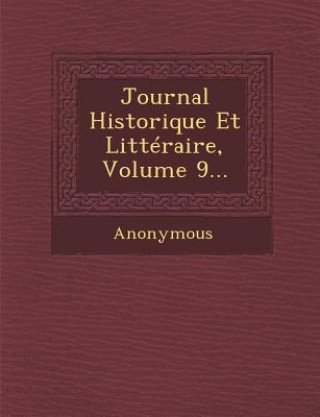 Książka Journal Historique Et Litteraire, Volume 9... Anonymous