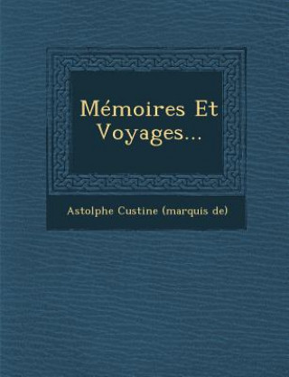 Book Memoires Et Voyages... Astolphe Custine (Marquis De)