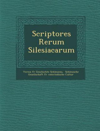 Könyv Scriptores Rerum Silesiacarum Verein F R Geschichte Schlesiens