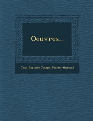 Knjiga Oeuvres... Jean Baptiste Joseph Fourier (Baron )