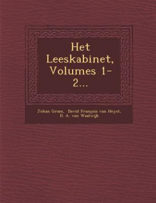 Carte Het Leeskabinet, Volumes 1-2... Johan Gram
