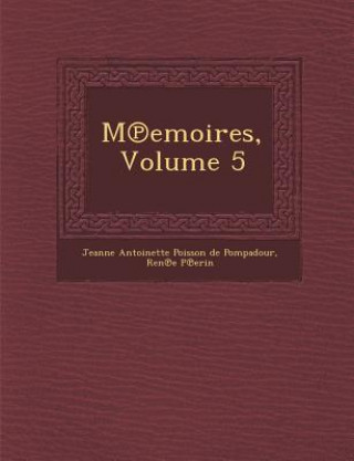 Könyv M Emoires, Volume 5 Ren E P Erin