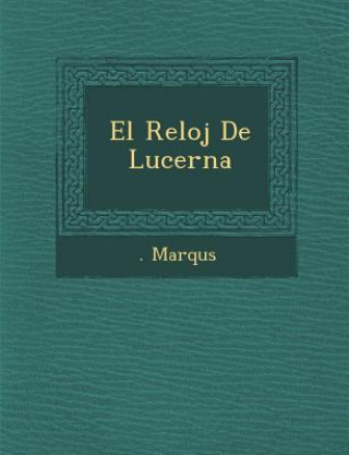Knjiga El Reloj De Lucerna Marqu S