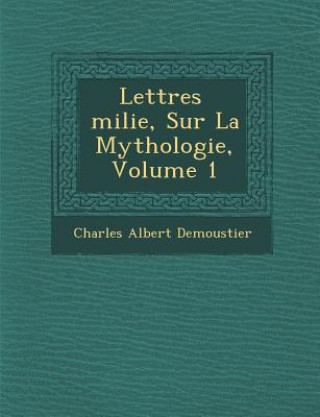 Carte Lettres Milie, Sur La Mythologie, Volume 1 Charles Albert Demoustier