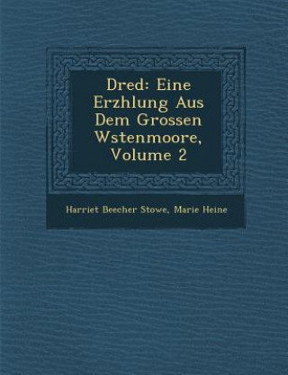 Kniha Dred: Eine Erz Hlung Aus Dem Grossen W Stenmoore, Volume 2 Harriet Beecher Stowe