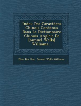 Książka Index Des Caracteres Chinois Contenus Dans Le Dictionnaire Chinois Anglais de [Samuel Wells] Williams... Phan Duc Hoa