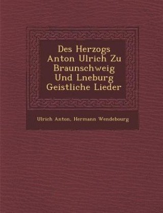 Carte Des Herzogs Anton Ulrich Zu Braunschweig Und L Neburg Geistliche Lieder Ulrich Anton
