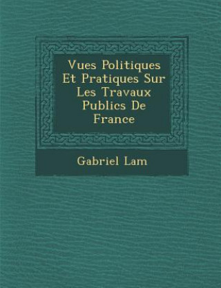 Carte Vues Politiques Et Pratiques Sur Les Travaux Publics de France Gabriel Lam