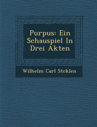 Book Purpus: Ein Schauspiel in Drei Akten Wilhelm Carl St Cklen